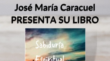 Presentación del libro “Sabiduría Espiritual”  de José María Caracuel