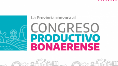 Produciendo futuro: la Provincia convoca al Congreso Productivo Bonaerense en Mar del Plata