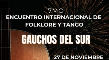 7mo Encuentro de Tango, Danzas y Cantos de Nuestra Tierra: “Gauchos del Sur” se suma al Encuentro Internacional de Letras por la Paz